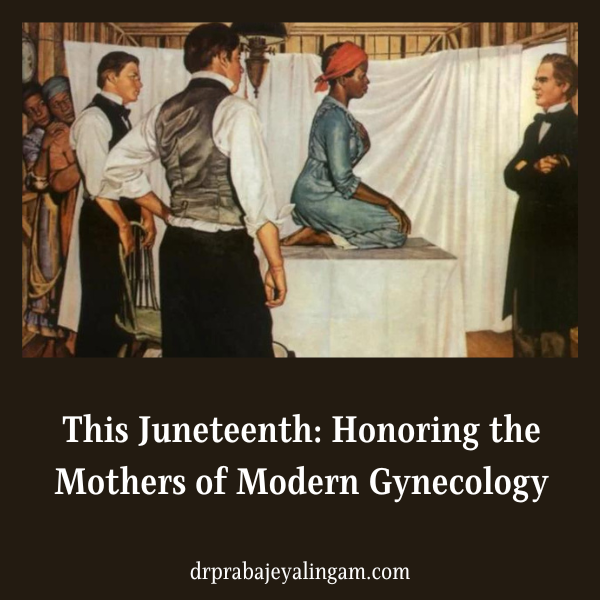 This Juneteenth: Honoring the Mothers of Modern Gynecology
